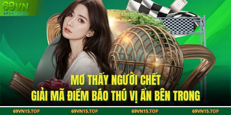 Mơ Thấy Người Chết – Giải Mã Điềm Báo Thú Vị Ẩn Bên Trong